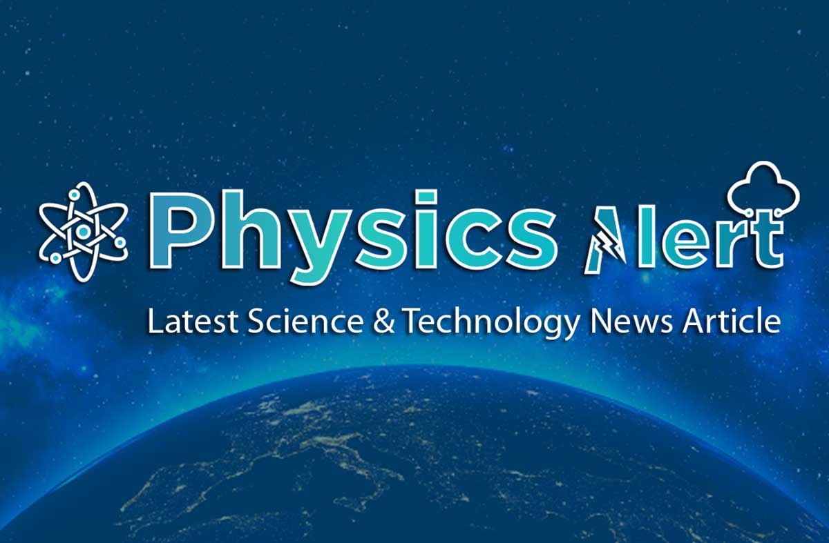 PhysicsAlert.Com - Latest Science and Technology News Article
